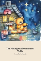 The Midnight Adventures of Teddy: A Toy Bear's Journey of Friendship B0DS2G9W3B Book Cover