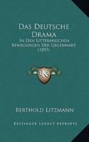Das Deutsche Drama in Den Litterarischen Bewegungen Der Gegerwart. 1247227839 Book Cover