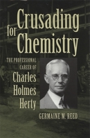 Crusading for Chemistry: The Professional Career of Charles Holmes Herty 0820335525 Book Cover