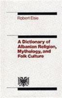 The Dictionary of Albanian Religion, Mythology and Folk Culture 0814722148 Book Cover
