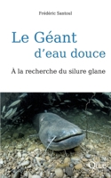 Le géant d'eau douce: A la recherche du silure glane (French Edition) 2759233030 Book Cover