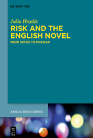 Risk and the English Novel: From Defoe to McEwan 3110765977 Book Cover