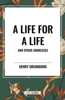 A life for a life, and other addresses 1612032230 Book Cover