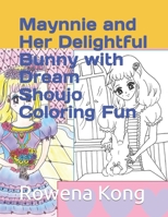Maynnie and Her Delightful Bunny with Dream Shoujo Coloring Fun null Book Cover