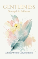 Gentleness: Strength in Stillness B0HGHPWD55 Book Cover
