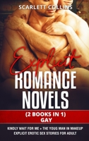 Explicit Romance Novels: (2 Books in 1) GAY: Kindly Wait For Me + The Youg man in Makeup. Explicit Erotic Sex Stories for Adult 1802742840 Book Cover