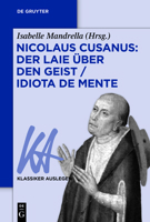 Nicolaus Cusanus: Der Laie über den Geist / Idiota de mente (Klassiker Auslegen) 3110728729 Book Cover