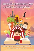 Bedtime Adventures for All Ages.: 170 Fairy Stories, Short Stories and Long Stories for Fantastic Adventures with Ancient Moral Values. 1801644004 Book Cover