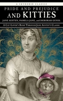 Pride and Prejudice and Kitties: A Cat-Lover's Romp through Jane Austen's Classic 1620877104 Book Cover