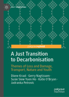 A Just Transition to Decarbonisation: Themes of nature, adaptation, transport and youth (Just Transitions) 303149136X Book Cover