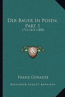 Der Bauer In Posen, Part 1: 1772-1815 (1898) 116745409X Book Cover