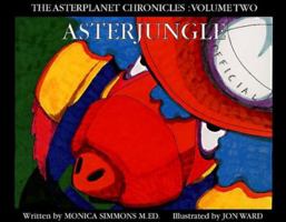 AsterJungle (The AsterPlanet Chronicles , Vol 2) (The Aster Planet Chronicles , Vol 2) 0965812839 Book Cover
