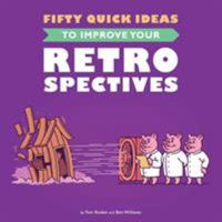 Fifty Quick Ideas To Improve Your Retrospectives 0993088120 Book Cover