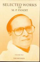 Selected Works of M.P. Pandit Vol. 2: The Mother 0940985497 Book Cover