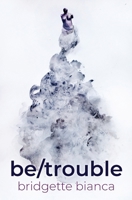 be/trouble 1951628012 Book Cover