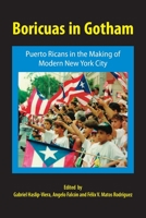 Boricuas In Gotham: Puerto Ricans In The Making Of New York City 1558763562 Book Cover