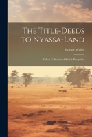 The Title-deeds to Nyassa-land: Talbot Collection of British Pamphlets 102222266X Book Cover