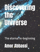 Discovering the Universe: The eternal re-bigining B08STHXXX4 Book Cover