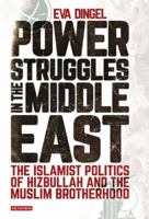 Islamist Politics in Egypt and Lebanon: The Struggle for Power of Hizbullah and the Muslim Brotherhood 1784534331 Book Cover