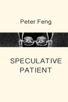 Speculative Patient: Poems 1719352968 Book Cover