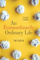 An Extraordinarily Ordinary Life: Lessons Learned 1544509588 Book Cover