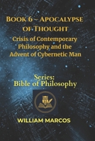 Book 6 – Apocalypse of Thought: Crisis of Contemporary Philosophy and the Advent of Cybernetic Man (Compendium of Philosophy and Theology) B0FY22VYDQ Book Cover