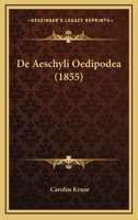De Aeschyli Oedipodea (1855) 116038200X Book Cover