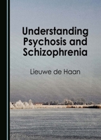 Understanding Psychosis and Schizophrenia 1036403351 Book Cover