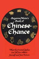 Book of Chinese Chance: What the Oriental Zodiac Can Tell You About Yourself and Your Future 1590774507 Book Cover