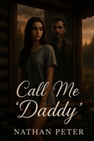 Call me Daddy (Forbidden Entanglements) B0FJ6SX811 Book Cover