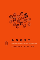 Angst: Origins of Anxiety and Depression 0199796440 Book Cover