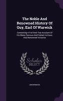 The Renowned History or the Life and Death of Guy Earl of Warwick Containing His Noble Exploits and Victories. (1685) 0530237229 Book Cover
