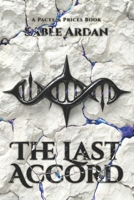 The Last Accord | Pacts & Prices #6: An Apocalyptic Dark Romantic Fantasy of Gods, Sacrifices, and World-Remaking Love B0GB99P11R Book Cover