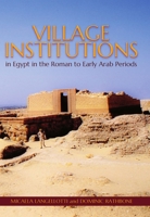 Village Institutions in Egypt in the Roman to Early Arab Periods 0197266770 Book Cover