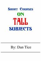 Short Courses on Tall Subjects 1418479128 Book Cover