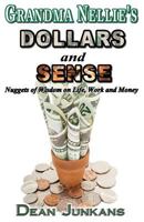 Grandma Nellie's Dollars and Sense: Nuggets of Wisdom on Life, Work and Money 146373235X Book Cover