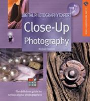 Digital Photography Expert: Close-Up Photography: The Definitive Guide for Serious Digital Photographers (A Lark Photography Book) 1579905447 Book Cover