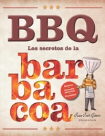 BBQ Los secretos de la barbacoa: Recetas, utensilios y consejos prácticos del rey de la barbacoa B09L3YWLQJ Book Cover