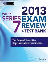 Wiley Series 7 Exam Review 2013 + Test Bank: The General Securities Representative Examination 1118672704 Book Cover