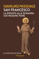 San Francesco: La risposta alla domanda che nessuno pone 886737124X Book Cover