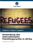 Anwendung des internationalen Fl�chtlingsrechts in Afrika 6205315629 Book Cover