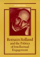 Romain Rolland and the Politics of Intellectual Engagement 0520057872 Book Cover