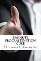 5-Minute Procrastination Cure: Becoming A Confident & Successful Action Taker 1986805670 Book Cover