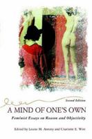A Mind of One's Own: Feminist Essays on Reason and Objectivity (Feminist Theory and Politics) 0813379385 Book Cover