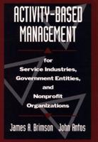 Activity-Based Management for Service Industries, Government Entities and Nonprofit Organizations 0471331589 Book Cover