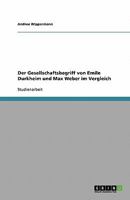 Der Gesellschaftsbegriff von Emile Durkheim und Max Weber im Vergleich 3638810062 Book Cover