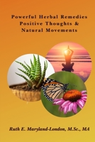 Powerful Herbal Remedies Positive Thoughts & Natural Movements: An Actionable Guidebook B08HRZJ4X1 Book Cover