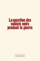 La question des soldats noirs pendant la guerre 2366592302 Book Cover