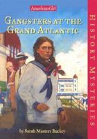 Gangsters at the Grand Atlantic (American Girl History Mysteries, #20) 158485720X Book Cover