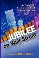 Jubilee on Wall Street: An Optimistic Look at the Global Financial Crash 0982528310 Book Cover